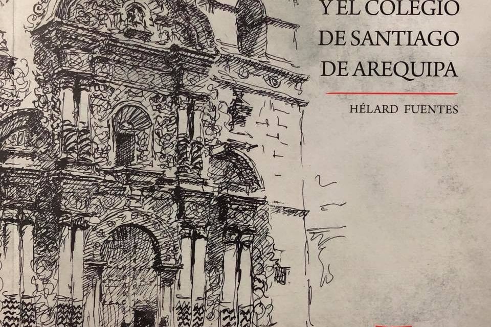 Nuevo libro “Los jesuitas y el Colegio de Santiago de Arequipa”