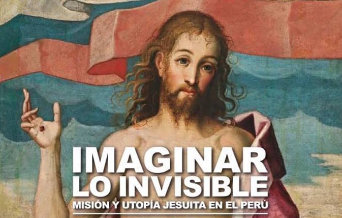 [Exposición] Imaginar lo invisible: Misión y utopía jesuita en el Perú