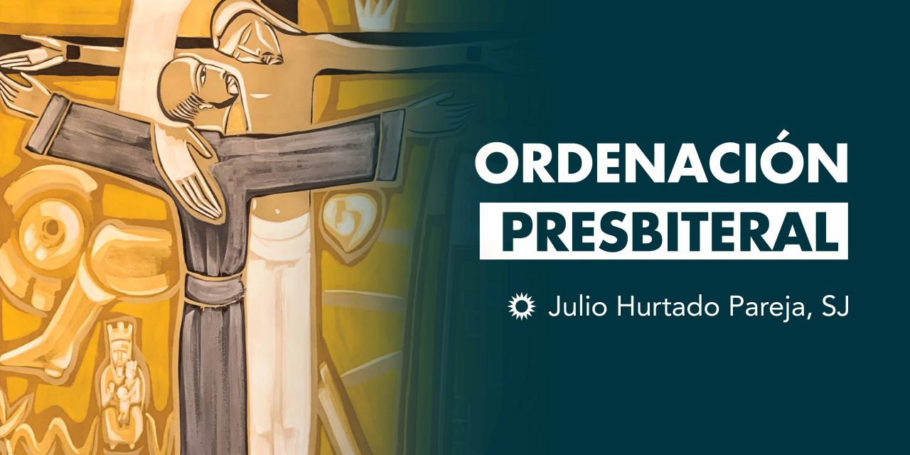 Fiesta de San Ignacio y ordenación Presbiteral de Julio Hurtado SJ
