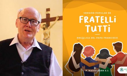 Encíclica Fratelli Tutti: versión popular elaborada por P. Mateo Garr SJ