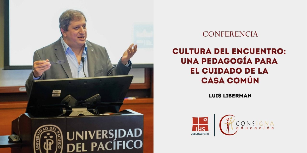 [VIDEO] Conferencia “Cultura del encuentro: una pedagogía para el cuidado de la casa común”, por Luis Liberman  