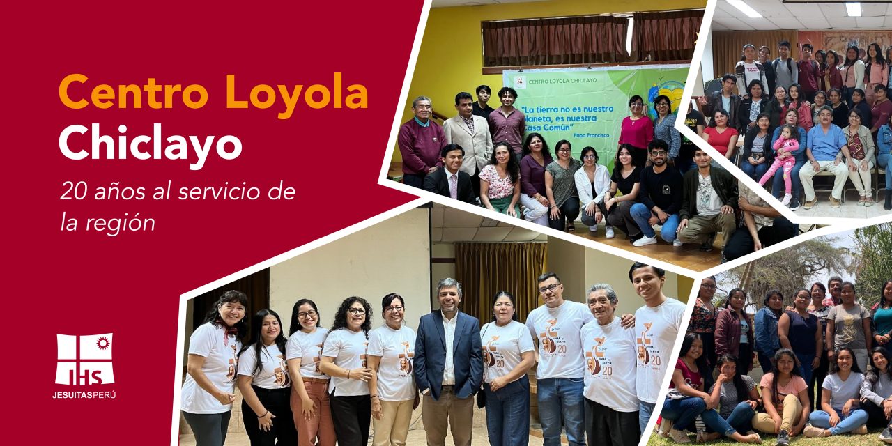 Centro Loyola Chiclayo, 20 años al servicio de la fe, la justicia y la reconciliación