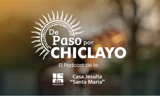 Casa Jesuita «Santa María» lanza el podcast «De paso por Chiclayo»